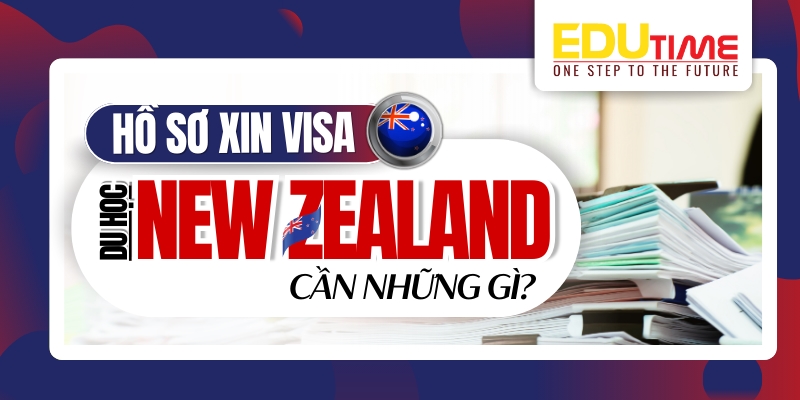hồ sơ xin visa du học new zealand 2026 cần những gì?