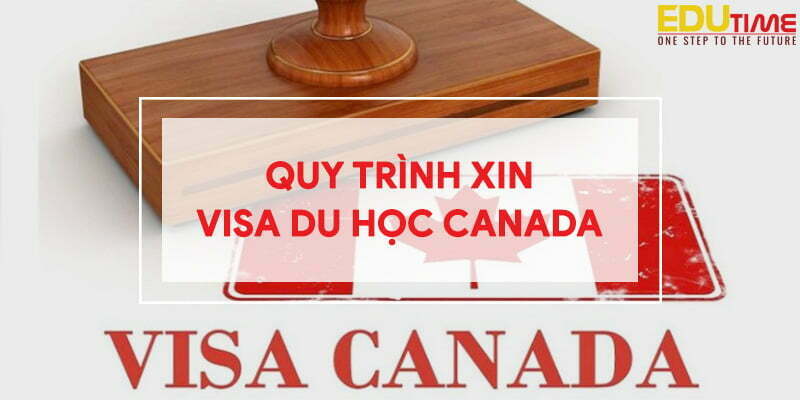 quy trình xin visa du học canada 2023