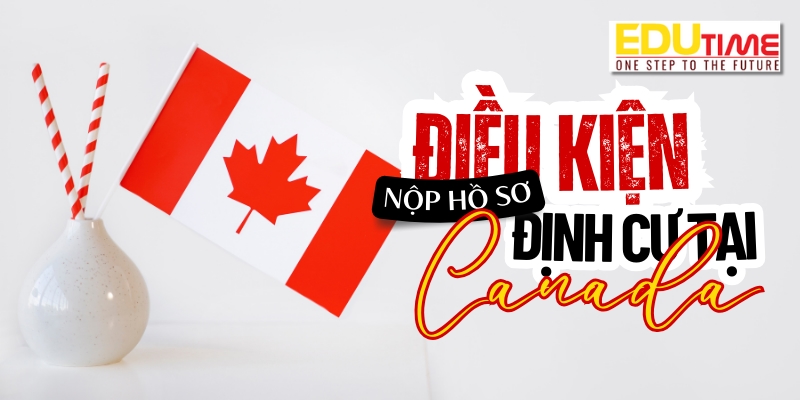 điều kiện nộp hồ sơ xét định cư sau khi du học thạc sĩ canada