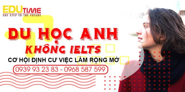 Du học Anh không Ielts, cơ hội định cư Anh Quốc cực kì cao