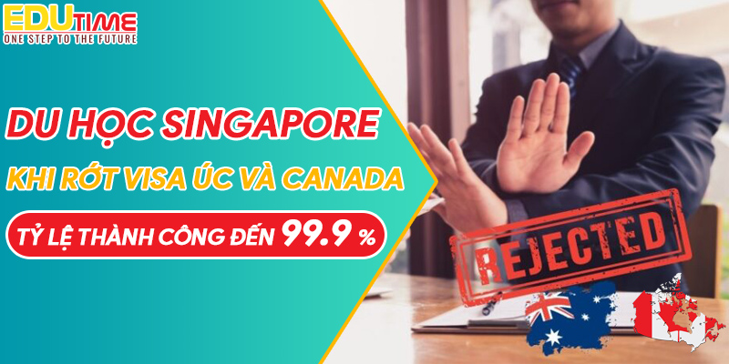 du học singapore sau khi trượt visa du học úc, canada tỷ lệ đậu đến 99,9%