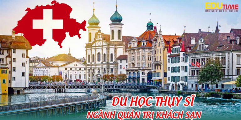 Du học Thụy Sĩ ngành quản trị khách sạn cần bao nhiêu tiền?