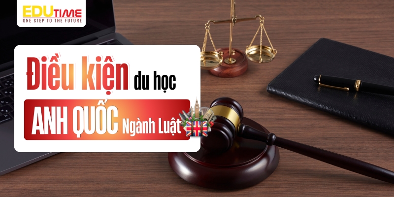 điều kiện du học anh ngành luật