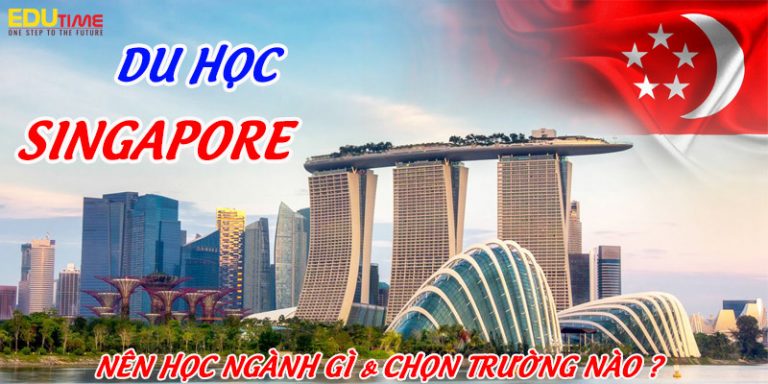 Du học Singapore nên học ngành gì và chọn trường nào tốt nhất?
