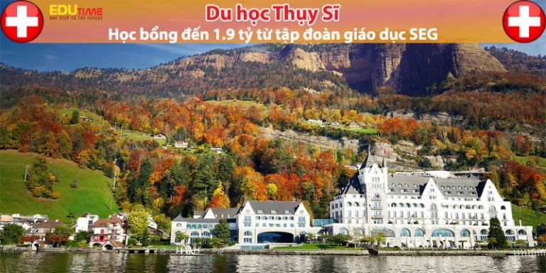 Học bổng du học Thụy Sĩ trị giá 1.9 tỷ từ tập đoàn SEG
