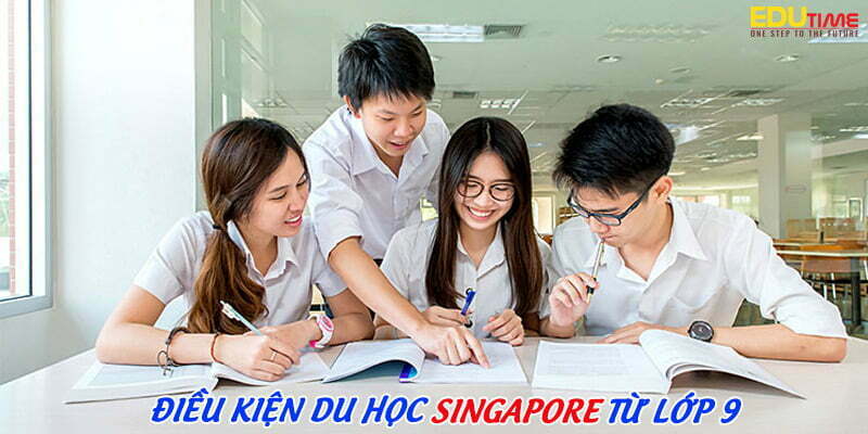 điều kiện du học singapore từ lớp 9