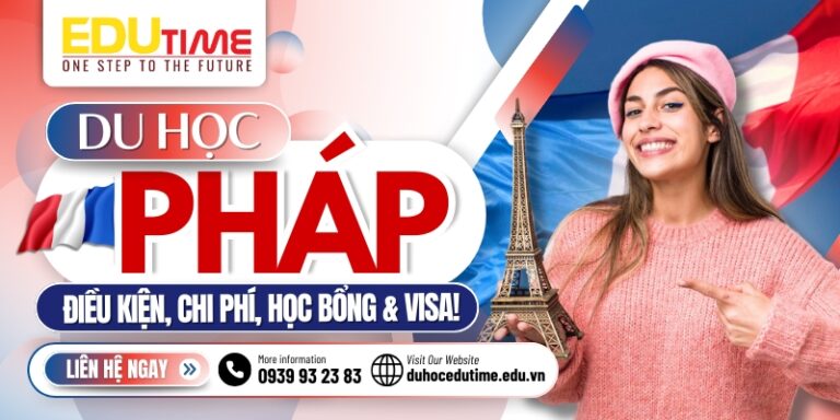 Du học Pháp 2026: Điều kiện, chi phí, học bổng và Visa!