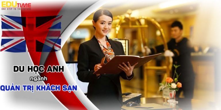 Lý do và điều kiện du học Anh ngành quản trị khách sạn