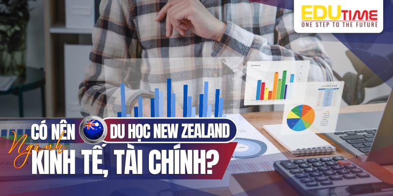có nên du học ngành kinh tế, tài chính ở new zealand?