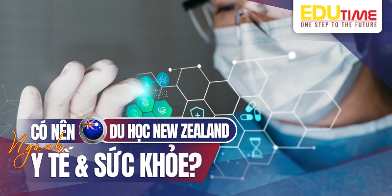 có nên du học new zealand ngành y tế và sức khỏe và học gì?