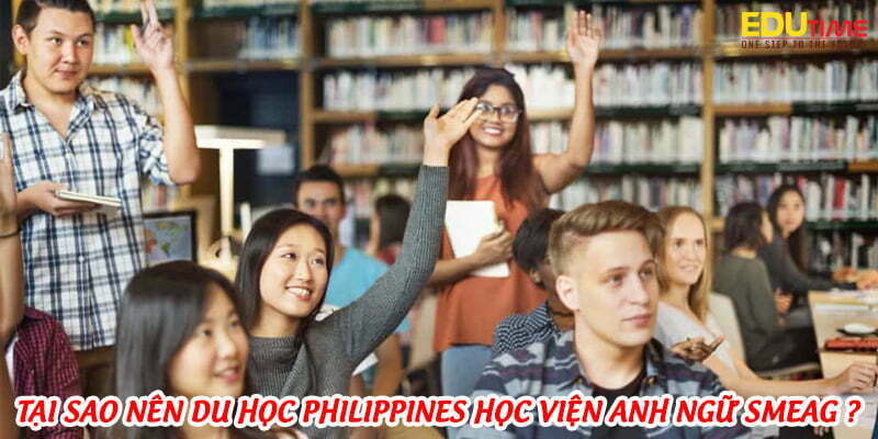 tại sao nên du học philippines học viện anh ngữ smeag?