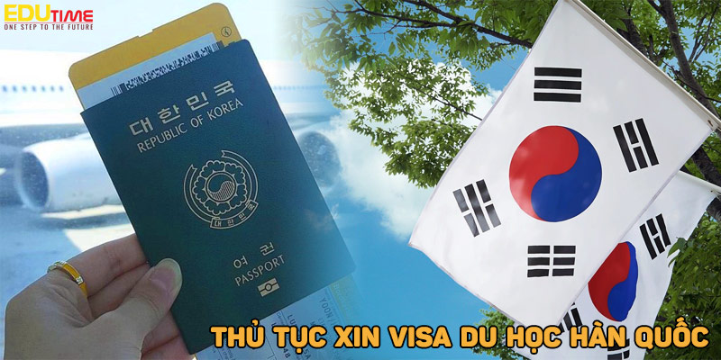 Visa du học Hàn Quốc mới nhất 2022: Thủ tục xin mất bao lâu?