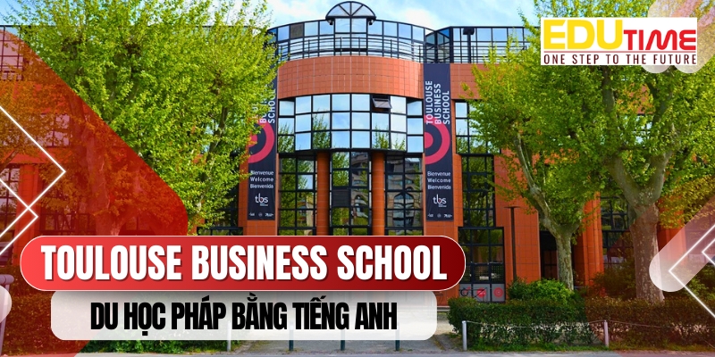 du học pháp bằng tiếng anh tại trường đại học toulouse business school