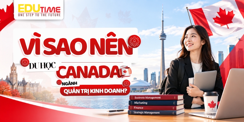 vì sao nên du học canada ngành quản trị kinh doanh?