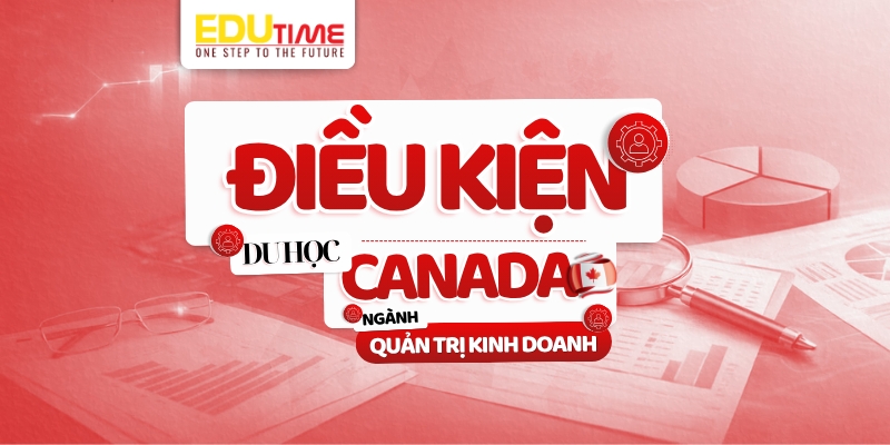 điều kiện du học canada ngành quản trị kinh doanh