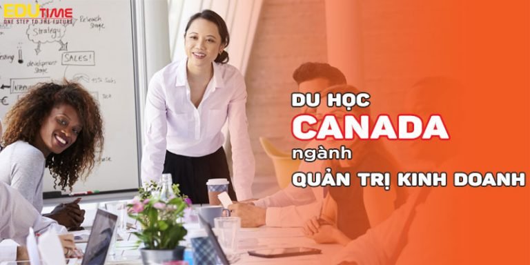 Du học Canada ngành quản trị kinh doanh: Lựa chọn số 1!