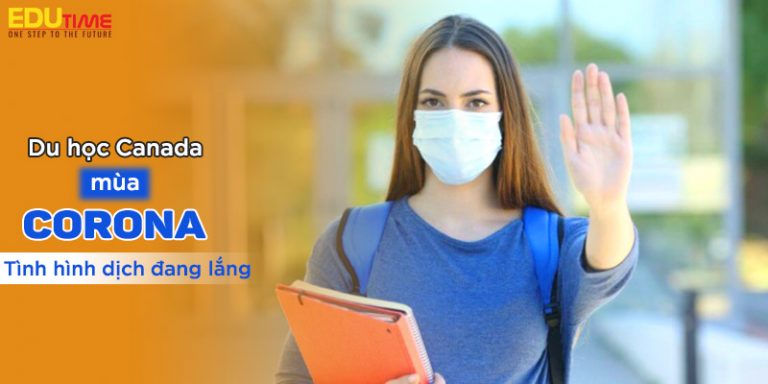 Du học trong tình hình dịch Corona đang lắng tại Canada?