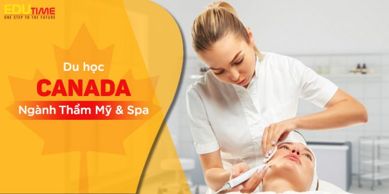 Du học ngành thẩm mỹ spa tại Canada: Điều kiện và chi phí!