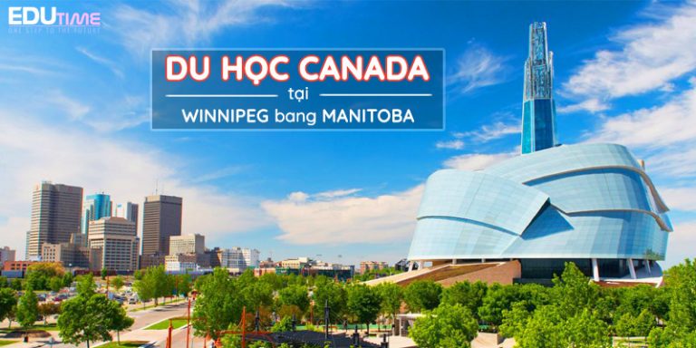 Du học Canada thành phố Winnipeg: Nơi học tập lý tưởng!