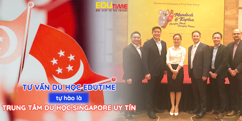 edutime tự hào là trung tâm tư vấn du học singapore uy tín