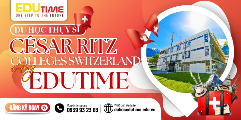 du học thụy sĩ trường césar ritz college cùng edutime - đồng hành từ a đến z
