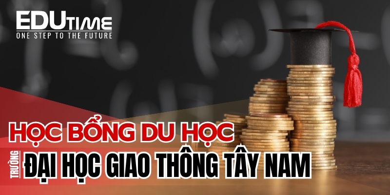 học bổng du học trung quốc trường đại học giao thông tây nam