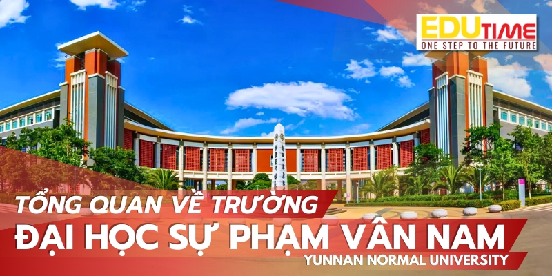 tổng quan về du học trung quốc trường đại học sư phạm vân nam