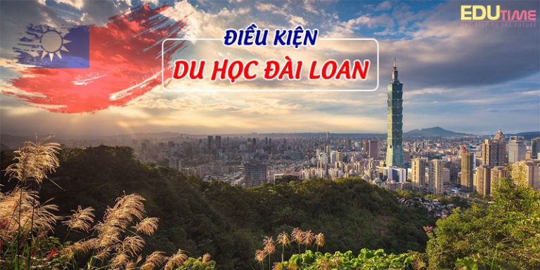 Tất tần tật điều kiện du học Đài Loan cập nhật mới nhất!