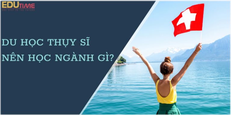 Các ngành thế mạnh nên chọn khi du học Thụy Sĩ mới nhất!