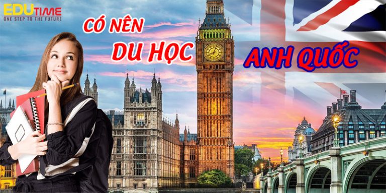 Có nên đi du học Anh Quốc năm 2024 hay không?
