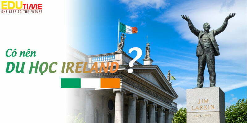 du học ireland 2023 có nên hay không?