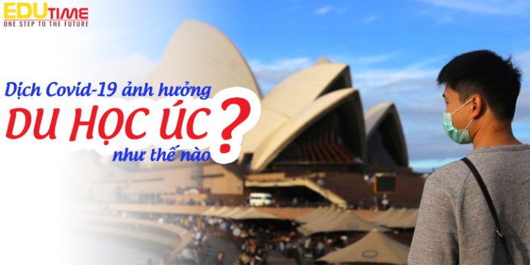 Dịch Covid-19 ảnh hưởng đến việc du học Úc như thế nào?