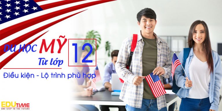Du học Mỹ từ lớp 12: Điều kiện, lộ trình và những điều cần biết