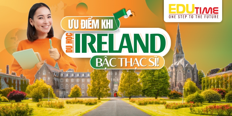 những ưu điểm khi du học thạc sĩ ireland (ai len)