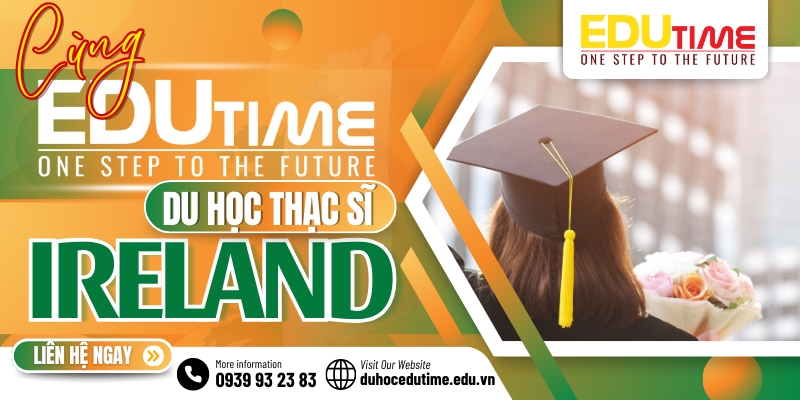 bạn có thuận lợi gì trong quá trình du học thạc sĩ Ireland cùng edutime?