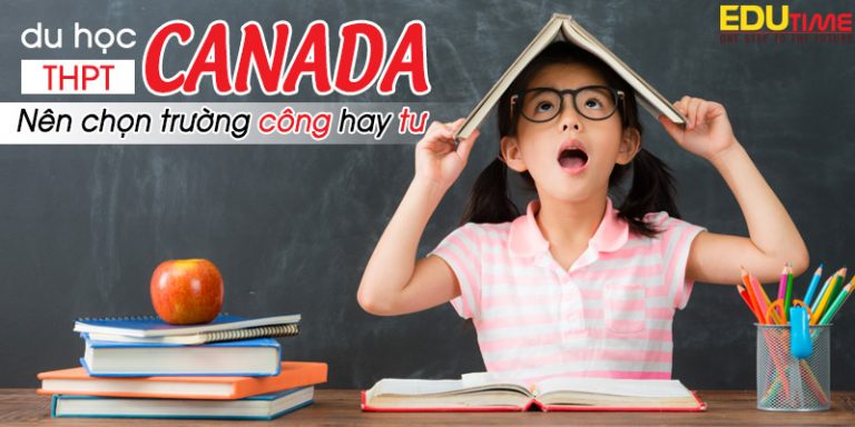 Du học THPT Canada nên chọn trường công hay trường tư?