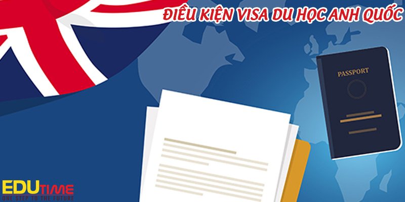 điều kiện xin visa đi du học anh quốc 2024
