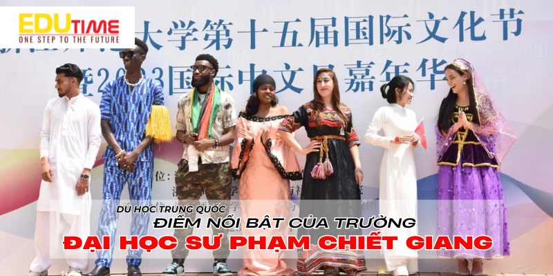 ưu điểm về du học trung quốc trường đại học sư phạm chiết giang - zhejiang normal university