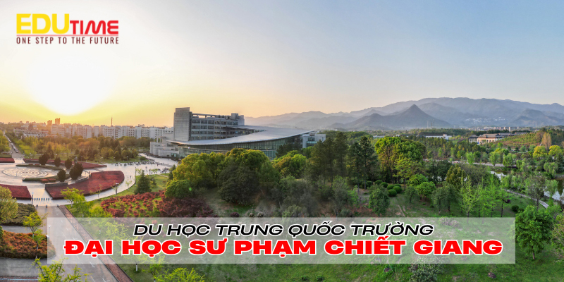 du học trung quốc trường đại học sư phạm chiết giang