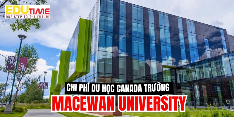 chi phí du học canada trường đại học macewan university