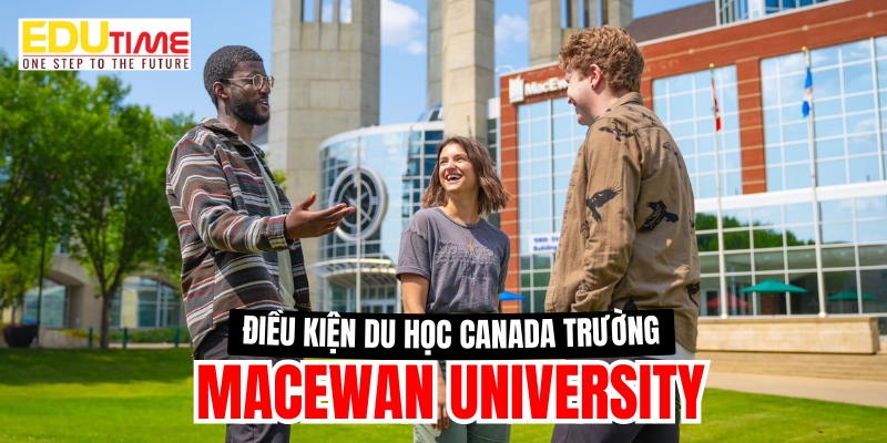 điều kiện du học canada trường đại học macewan university