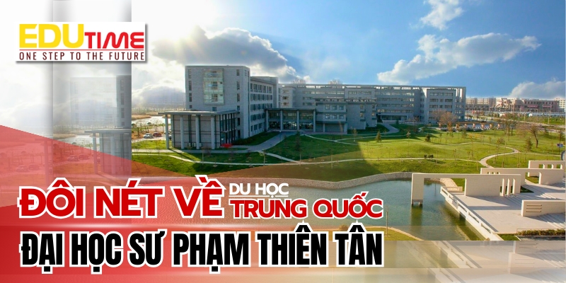 đôi nét về du học trung quốc trường đại học Sư phạm thiên tân