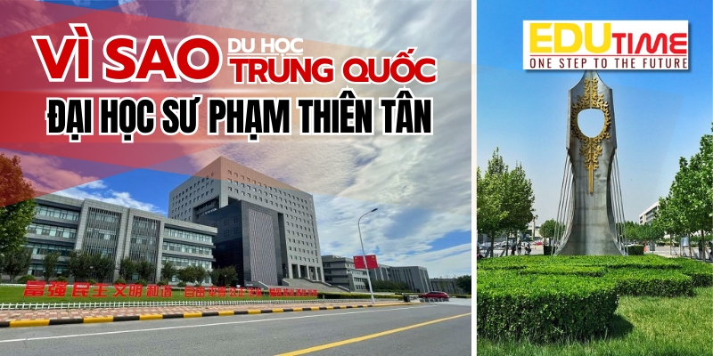 vì sao nên du học trung quốc trường đại học sư phạm thiên tân?