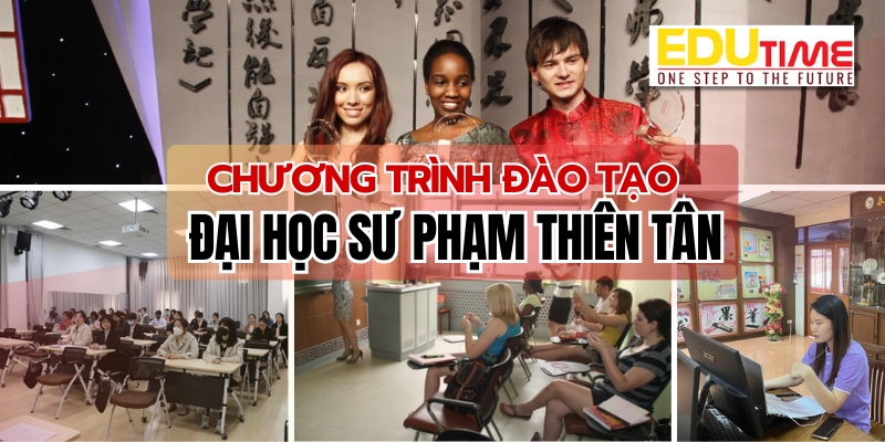 chương trình đào tạo du học trung quốc trường đại học sư phạm thiên tân