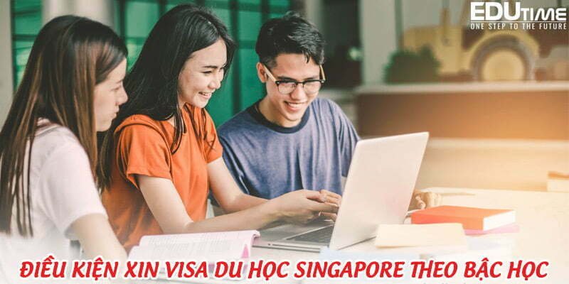 điều kiện xin visa du học singapore 2022-2023 theo bậc học