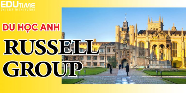 Du học Anh nhóm trường Russell Group không dành cho tất cả HSSV