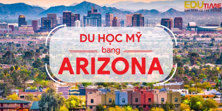 Du học Mỹ tiểu bang Arizona có gì đặc biệt thu hút HSSV