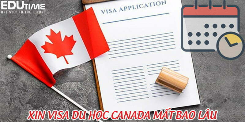 xin visa du học canada 2023 mất bao lâu?