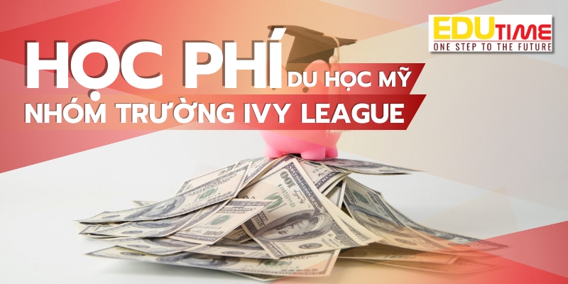 học phí du học mỹ các trường nhóm ivy league như thế nào?