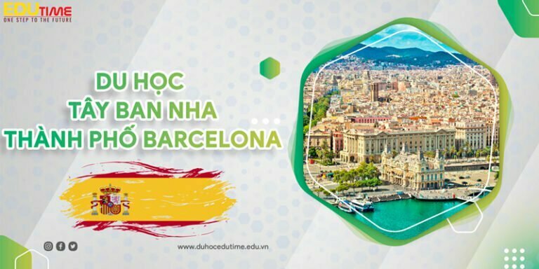Du học Tây Ban Nha thành phố Barcelona: Thành phố những niềm vui